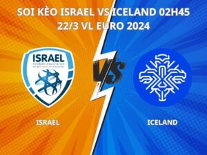 Soi kèo Israel vs Iceland